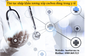 Thủ tục nhập khẩu xương xốp cacbon dùng trong y tế