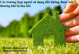 Các trường hợp người sử dụng đất không được bồi thường khi bị thu hồi