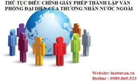 Thủ tục điều chỉnh giấy phép  thành lập văn phòng đại diện  của thương nhân