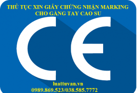 Thủ tục xin giấy chứng nhận CE Marking cho găng tay cao su