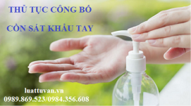 Thủ tục công bố cồn sát khuẩn tay