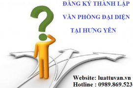 Đăng ký thành lập văn phòng đại diện tại Hưng Yên