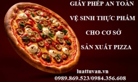 Giấy phép an toàn vệ sinh thực phẩm cho cơ sở sản xuất Pizza