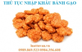 Thủ tục nhập khẩu bánh gạo