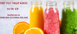 Thủ tục nhập khẩu nước ép