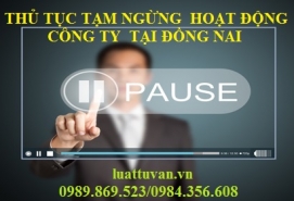 Thủ tục tạm ngừng hoạt động công ty tại Đồng Nai