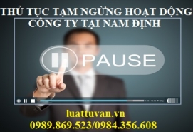 Thủ tục tạm ngừng hoạt động công ty tại Nam Định