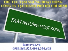 Thủ tục tạm ngừng hoạt động công ty tại Thành phố Hồ Chí Minh