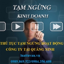 Thủ tục tạm ngừng hoạt động công ty tại Quảng Ninh