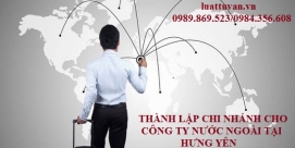 Thành lập chi nhánh cho công ty nước ngoài tại Hưng Yên