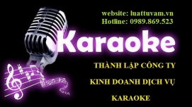 Thành lập công ty kinh doanh dịch vụ karaoke