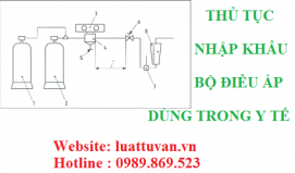 Thủ tục nhập khẩu bộ điều áp dùng trong y tế