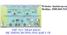 Thủ tục nhập khẩu hệ thống đường ống khí y tế