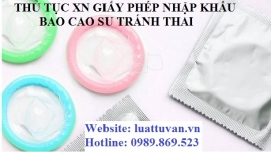 Thủ tục xin giấy phép nhập khẩu bao cao su