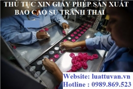 Thủ tục xin giấy phép sản xuất bao cao su tránh thai