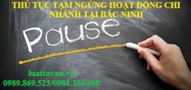 Thủ tục tạm ngừng hoạt động chi nhánh tại Bắc Ninh