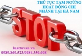 Thủ tục tạm ngừng hoạt động chi nhánh tại Hà Nam