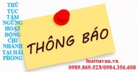 Thủ tục tạm ngừng hoạt động chi nhánh tại Hải Phòng