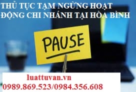 Thủ tục tạm ngừng hoạt động chi nhánh tại Hòa Bình