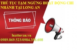 Thủ tục tạm ngừng hoạt động chi nhánh tại Long An