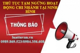 Thủ tục tạm ngừng hoạt động chi nhánh tại Ninh Bình