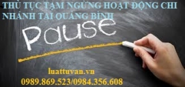 Thủ tục tạm ngừng hoạt động chi nhánh tại Quảng Bình