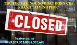 Thủ tục tạm ngừng hoạt động chi nhánh tại Vĩnh Phúc