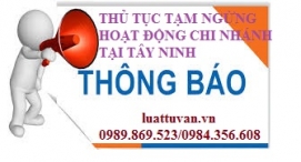 Thủ tục tạm ngừng hoạt động chi nhánh tại Tây Ninh