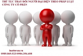 Thủ tục thay đổi người đại diện theo pháp luật của công ty cổ phần