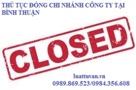 Thủ tục đóng chi nhánh công ty tại Bình Thuận