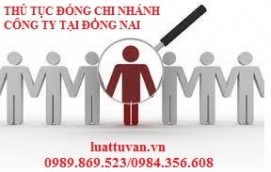 Thủ tục đóng chi nhánh công ty tại Đồng Nai