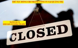 Thủ tục đóng chi nhánh công ty tại Quảng Trị