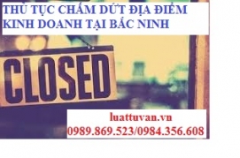 Thủ tục đóng địa điểm kinh doanh tại Bắc Ninh