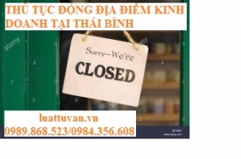 Thủ tục đóng địa điểm kinh doanh tại Thái Bình