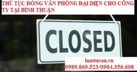Thủ tục đóng văn phòng đại diện cho công ty tại Bình Thuận