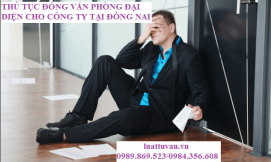 Thủ tục đóng văn phòng đại diện cho công ty tại Đồng Nai
