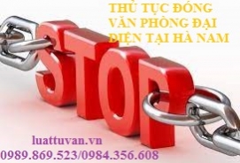 Thủ tục đóng văn phòng đại diện tại Hà Nam