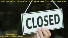 Thủ tục đóng văn phòng đại diện cho công ty tại Hòa Bình