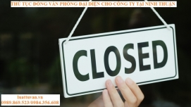 Thủ tục đóng văn phòng đại diện cho công ty tại Ninh Thuận