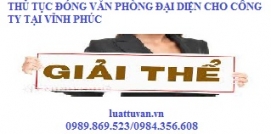 Thủ tục đóng văn phòng đại diện cho công ty tại Vĩnh Phúc