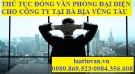 Thủ tục đóng văn phòng đại diện cho công ty tại Bà Rịa - Vũng Tàu