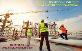 Thủ tục bổ sung ngành nghề giám sát thi công xây dựng