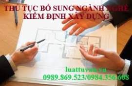 Thủ tục bổ sung ngành nghề kiểm định xây dựng