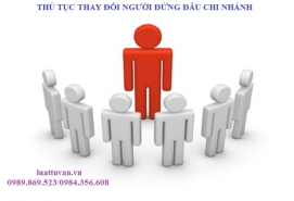 Thủ tục thay đổi người đứng đầu chi nhánh