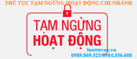 Thủ tục tạm ngừng hoạt động chi nhánh