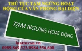 Thủ tục tạm ngừng hoạt động của văn phòng đại diện