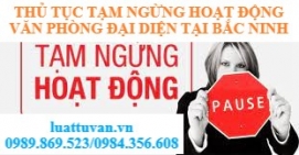 Thủ tục tạm ngừng hoạt động văn phòng đại diện tại Bắc Ninh