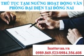 Thủ tục tạm ngừng hoạt động văn phòng đại diện tại Đồng Nai