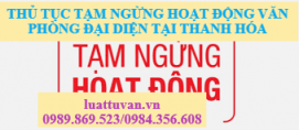 Thủ tục tạm ngừng hoạt động văn phòng đại diện tại Thanh Hóa