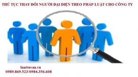 Thủ tục thay đổi người đại diện theo pháp luật cho công ty